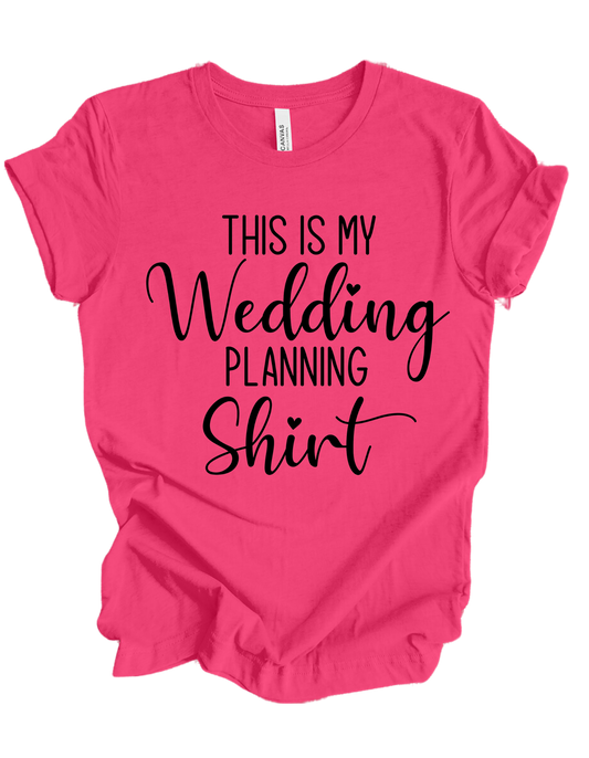 Wedding Planning Shirt